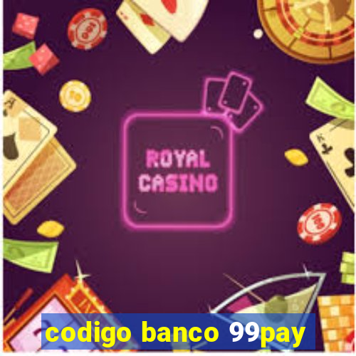 codigo banco 99pay